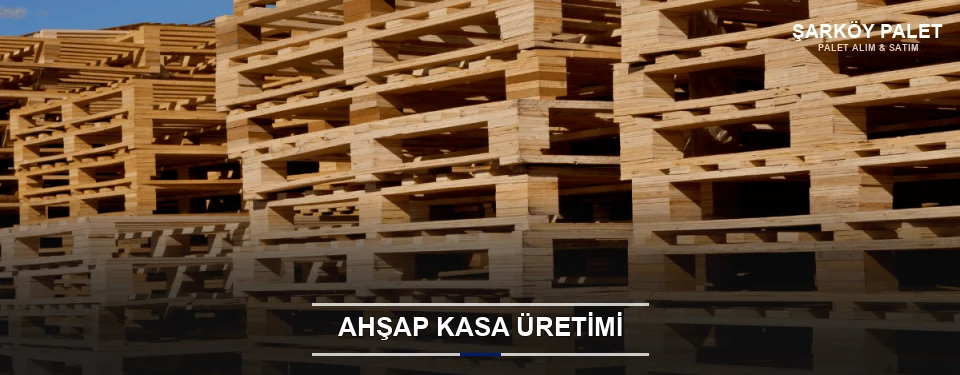 Şarköy Endüstriyel Ahşap Kasa