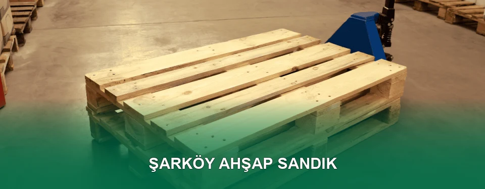 Şarköy Ahşap Sandık İmalatı